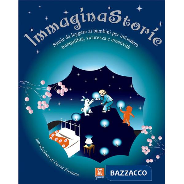 Immagina storie. Storie da leggere ai bambini per infondere tranquillità, sicure