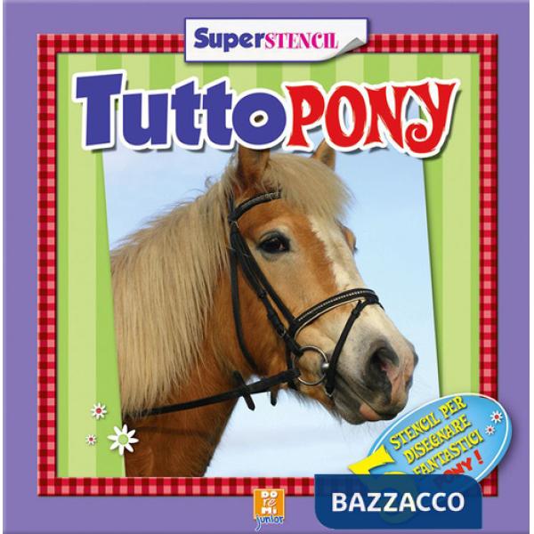 Tuttopony. Ediz. illustrata