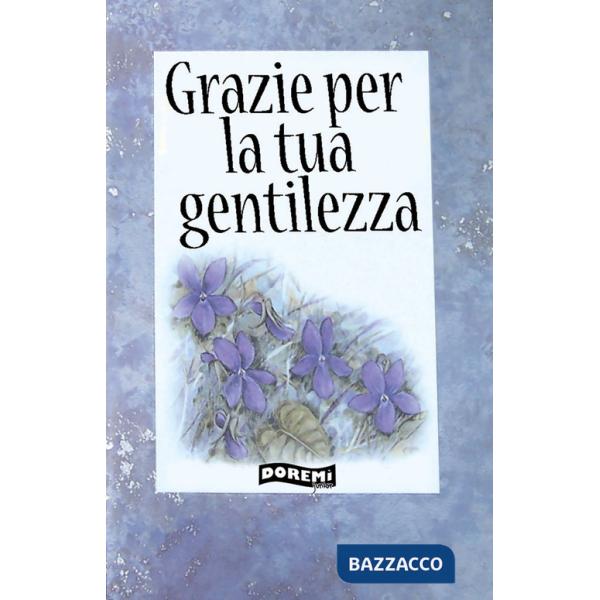 Grazie per la tua gentilezza