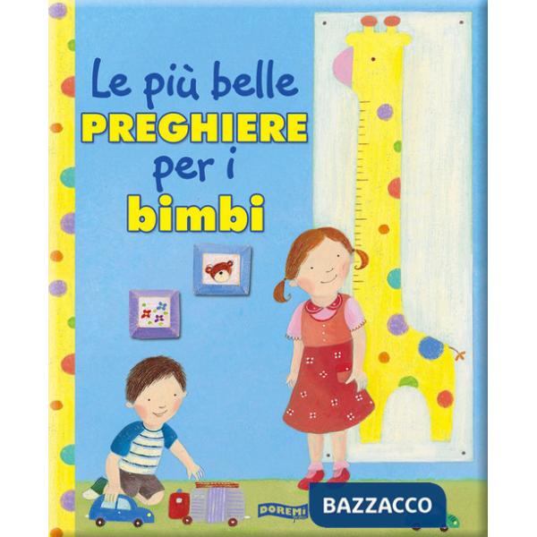Più belle preghiere per i bambini. Ediz. illustrata (Le)