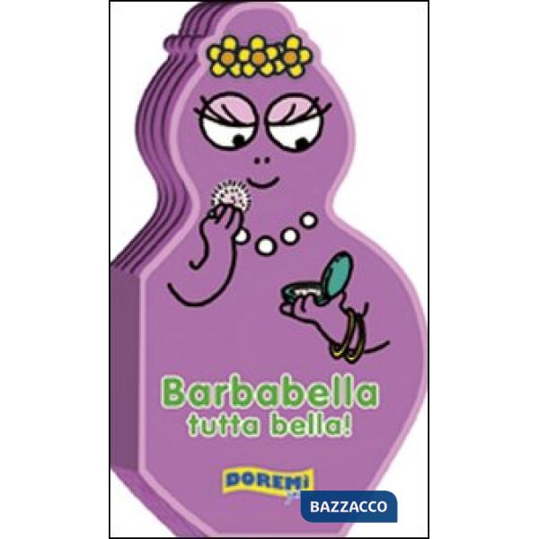 Barbabella tutta bella! Ediz. illustrata