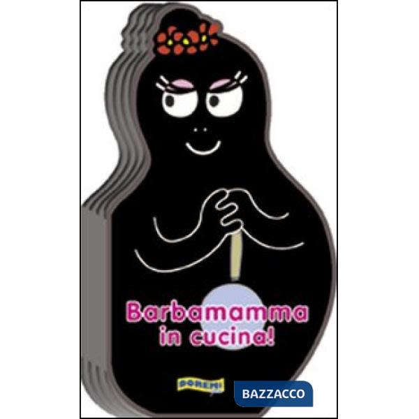 Barbamamma in cucina! Ediz. illustrata