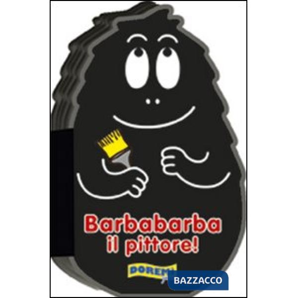 Barbabarba il pittore! Ediz. illustrata