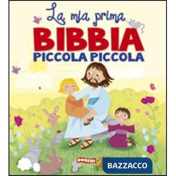 Mia prima Bibbia piccola piccola. Ediz. illustrata (La)