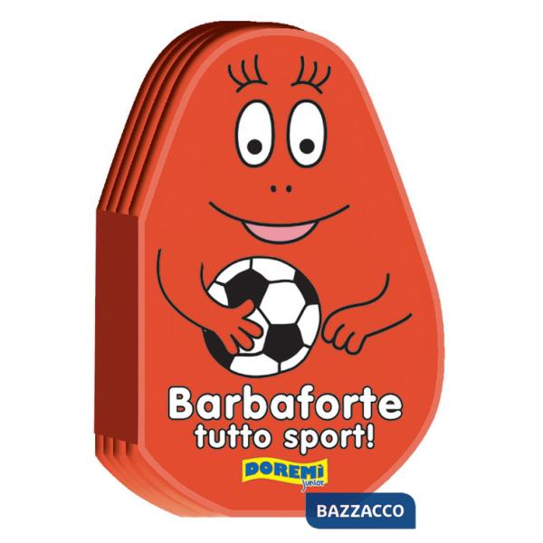 Barbaforte tutto sport! Ediz. illustrata