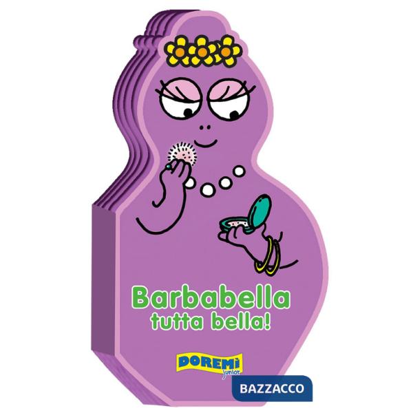 Barbabella tutta bella! Ediz. illustrata