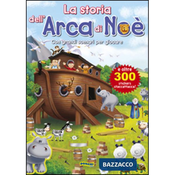 Storia dell'arca di Noè. Con adesivi. Ediz. illustrata (La)