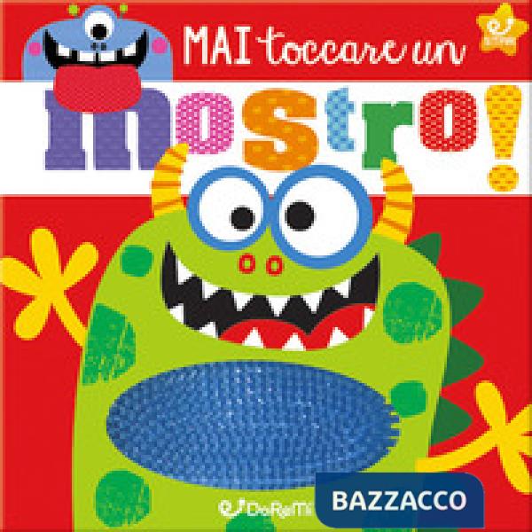 Mai toccare un mostro! Ediz. illustrata