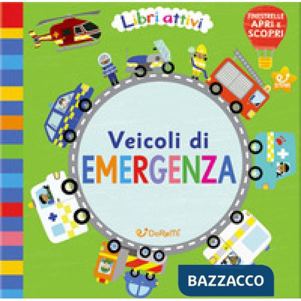 Veicoli di emergenza. Libri attivi. Ediz. illustrata