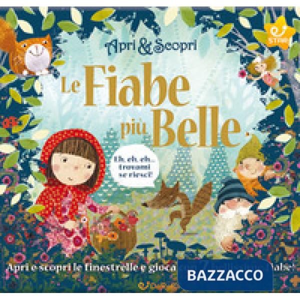 Fiabe più belle. Apri & scopri. Ediz. illustrata (Le)