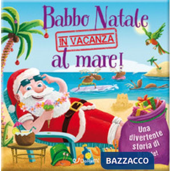 Babbo Natale in vacanza al mare! Luccichini di Natale. Ediz. a colori