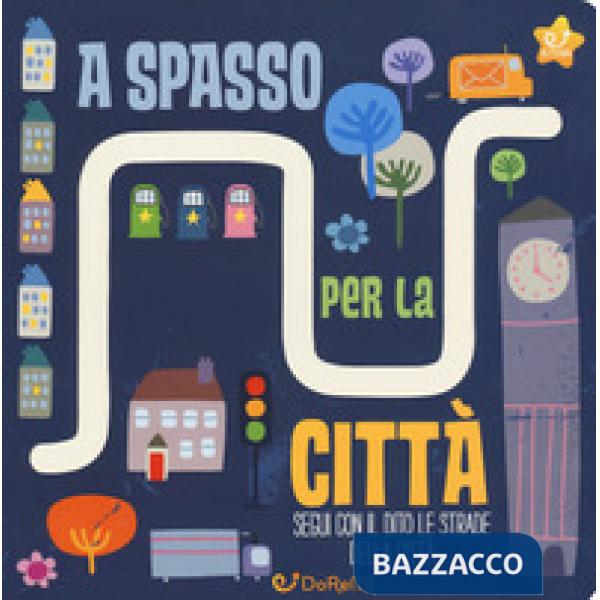 A spasso per la città. Le stradine. Ediz. a colori