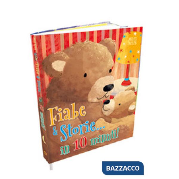 Fiabe e storie... in 10 minuti! Ediz. a colori