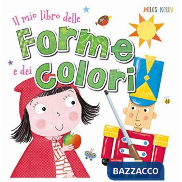 Mio libro delle forme e dei colori. Ediz. a colori (Il)
