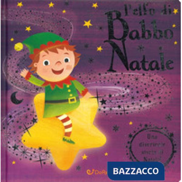 Elfo di Babbo Natale. Luccichini di Natale. Ediz. a colori (L')