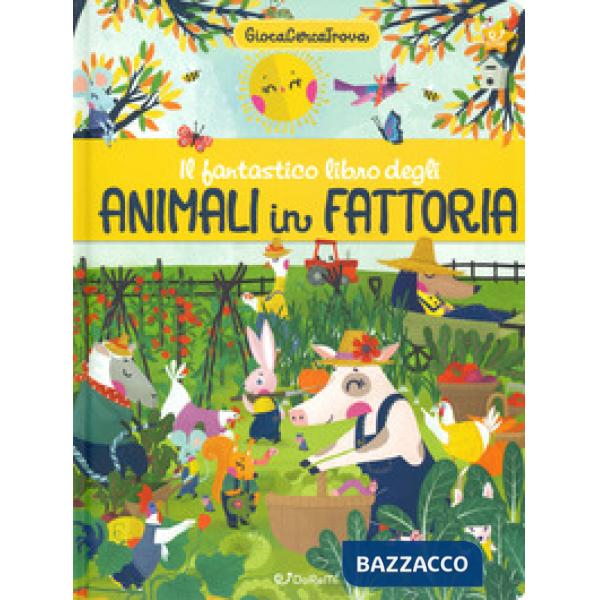 Fantastico libro degli animali in fattoria. GiocaCercaTrova. Ediz. a colori (Il)
