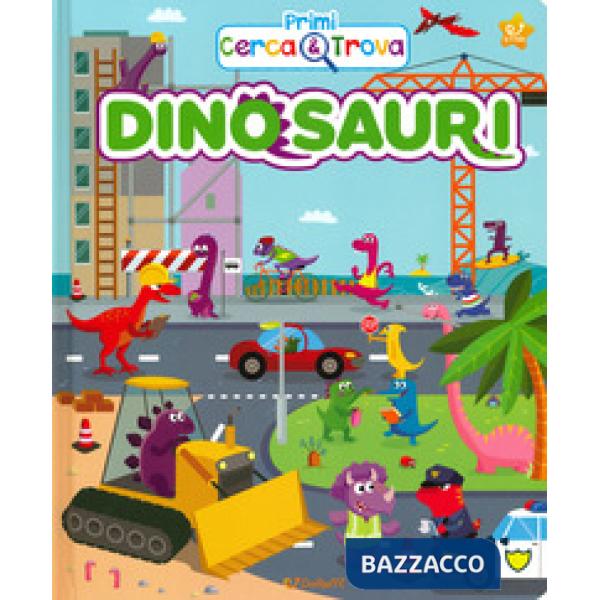 Dinosauri. Primi cerca & trova. Ediz. a colori