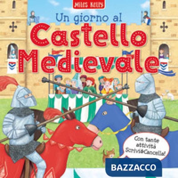 Giorno al... castello medievale. Scrivo & imparo. Ediz. a colori (Un)