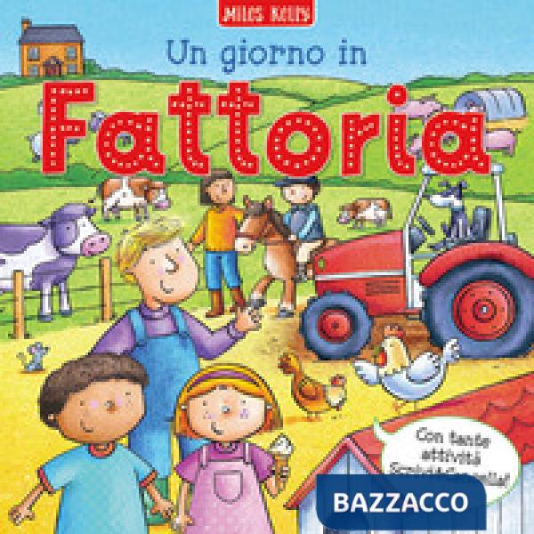 Giorno in... fattoria. Scrivo & imparo. Ediz. a colori (Un)