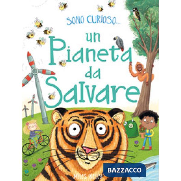 Pianeta da salvare. Sono curioso.... Ediz. a colori (Un)