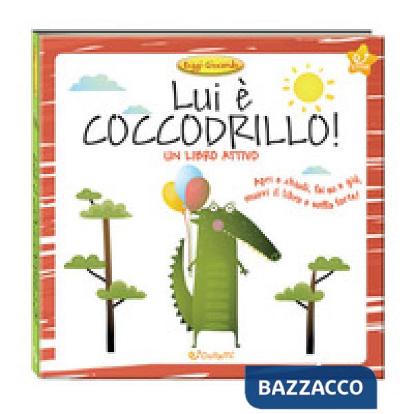 Lui è coccodrillo! Leggi giocando. Ediz. a colori