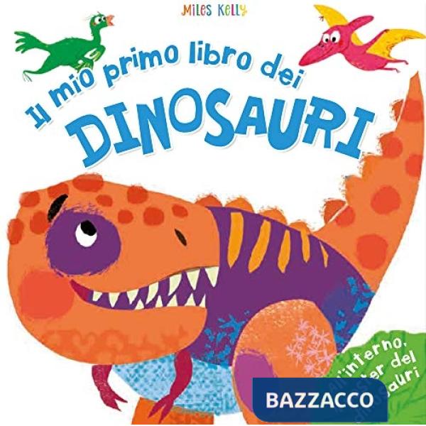 Mio primo libro dei dinosauri. Primissimi. Ediz. illustrata (Il)