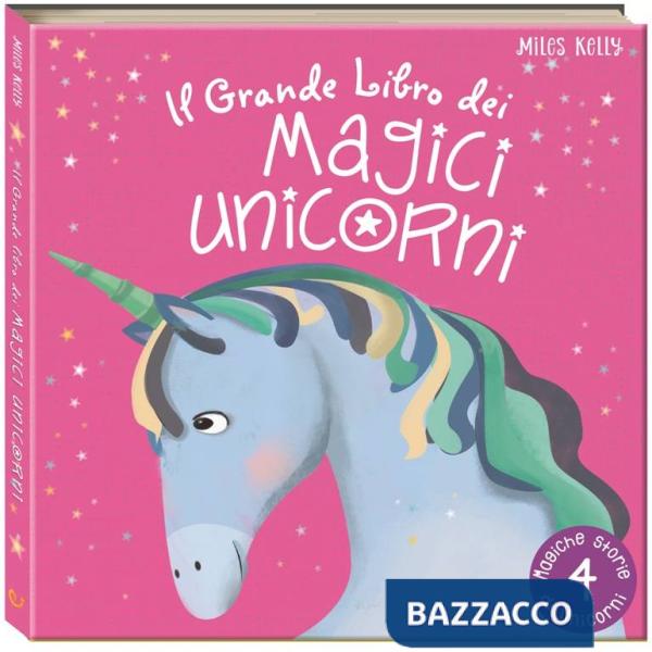 Grande libro dei magici unicorni. Ediz. illustrata (Il)