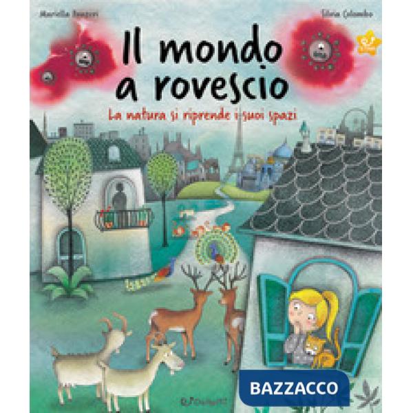 Mondo a rovescio. La natura si riprende i suoi spazi. Ediz. a colori (Il)
