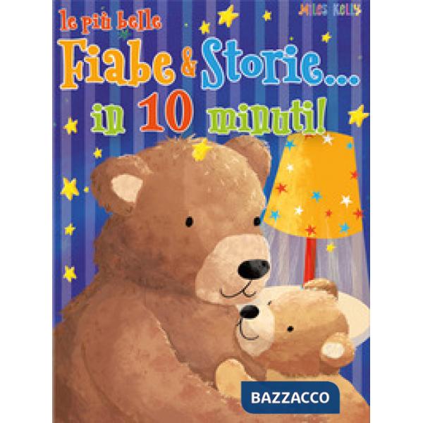 Più belle fiabe & storie in... 10 minuti. Ediz. a colori (Le)