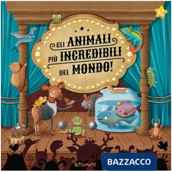 Animali più incredibili del mondo! Ediz. illustrata (Gli)