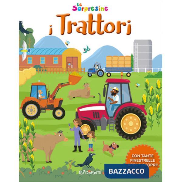 Trattori. Le sorpresine. Ediz. a colori. Ediz. a spirale (I)