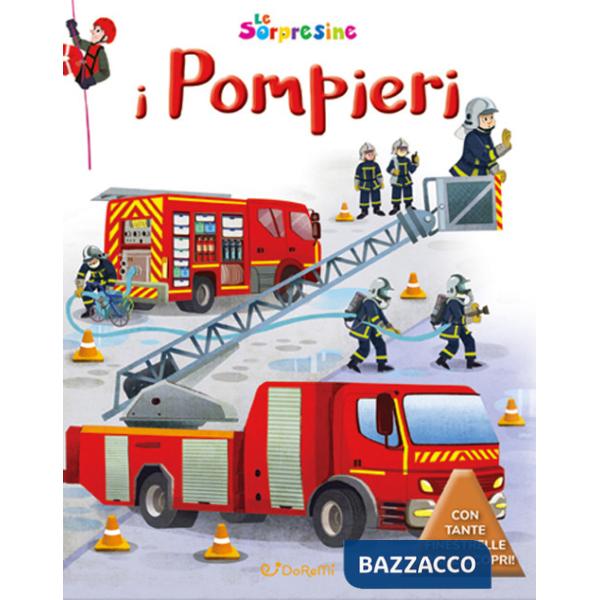Pompieri. Le sorpresine. Ediz. a colori. Ediz. a spirale (I)