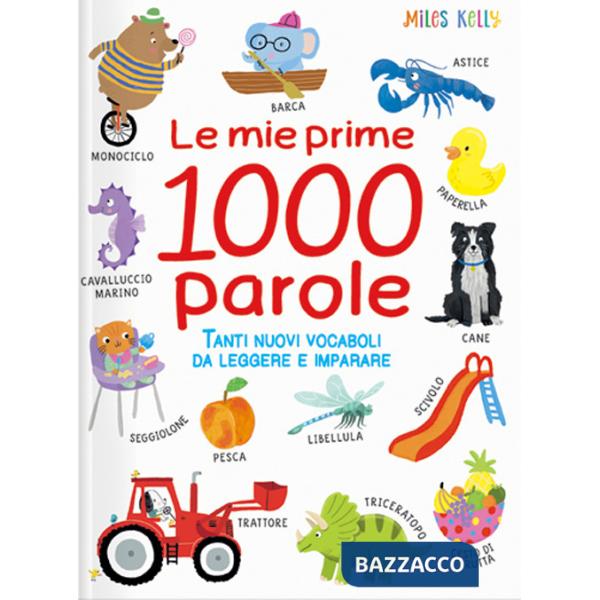 Mie prime 1000 parole. Tanti nuovi vocaboli da leggere e imparare. Ediz. a colori (Le)