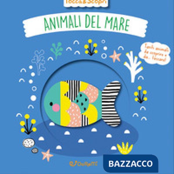 Animali del mare. Tocca & scopri. Ediz. a colori