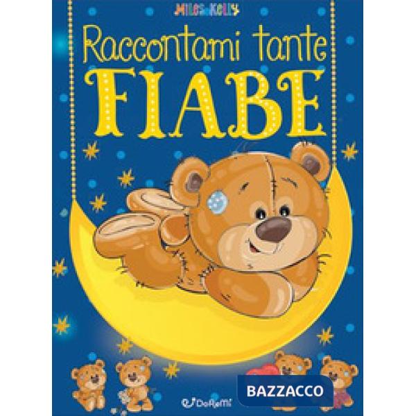 Raccontami tante fiabe. Ediz. a colori