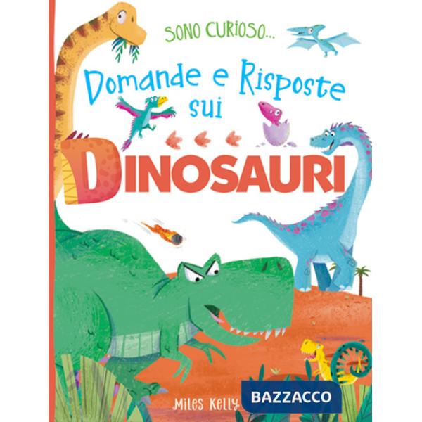 Domande e risposte sui dinosauri. Sono curioso.... Ediz. a colori