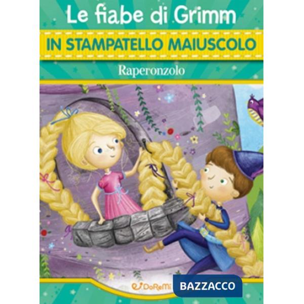 Raperonzolo. Le fiabe di Grimm in stampatello maiuscolo. Ediz. a colori