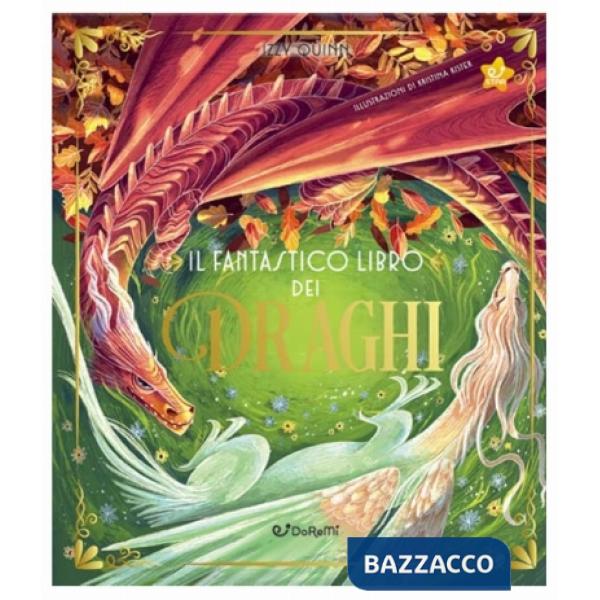 Fantastico libro dei draghi. Ediz. a colori (Il)