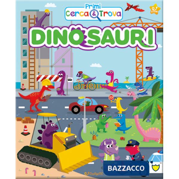 Dinosauri. Primi cerca & trova. Ediz. a colori