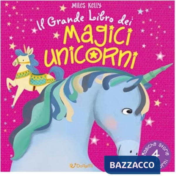 Grande libro dei magici unicorni. Ediz. a colori (Il)