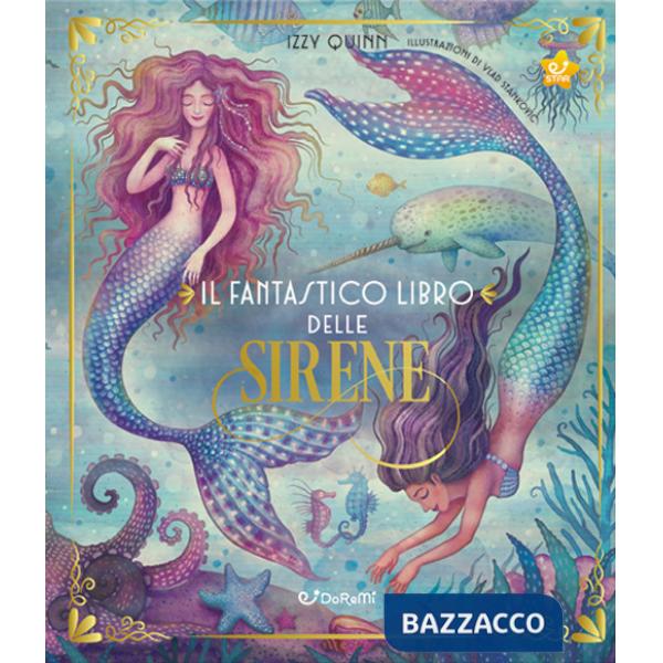 Fantastico libro delle sirene. Ediz. a colori (Il)