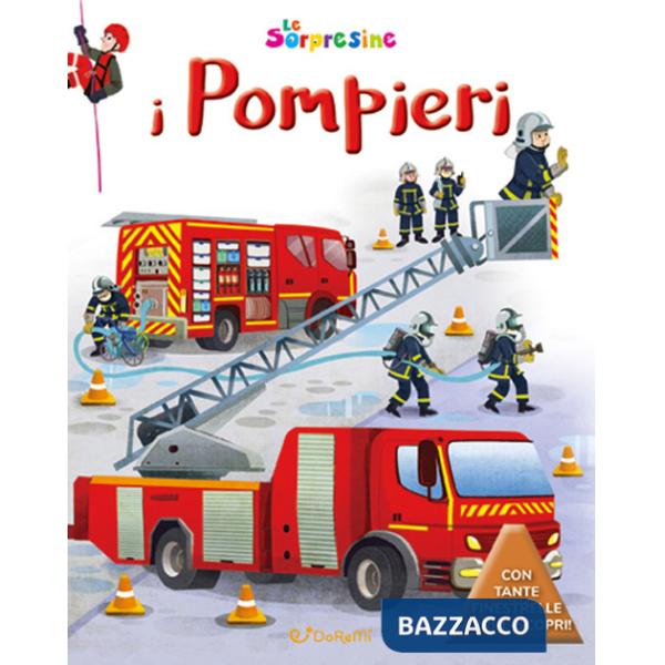Pompieri. Le sorpresine. Ediz. a colori. Ediz. a spirale (I)