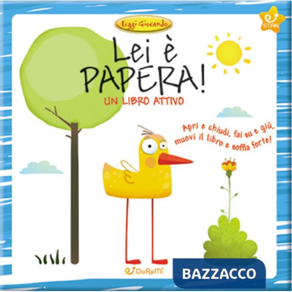 Lei è Papera! Leggi giocando. Ediz. a colori