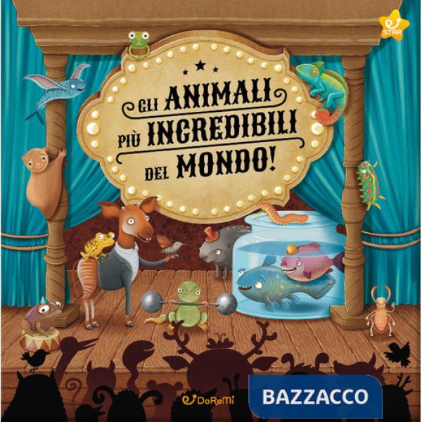 Animali più incredibili del mondo! Ediz. a colori (Gli)