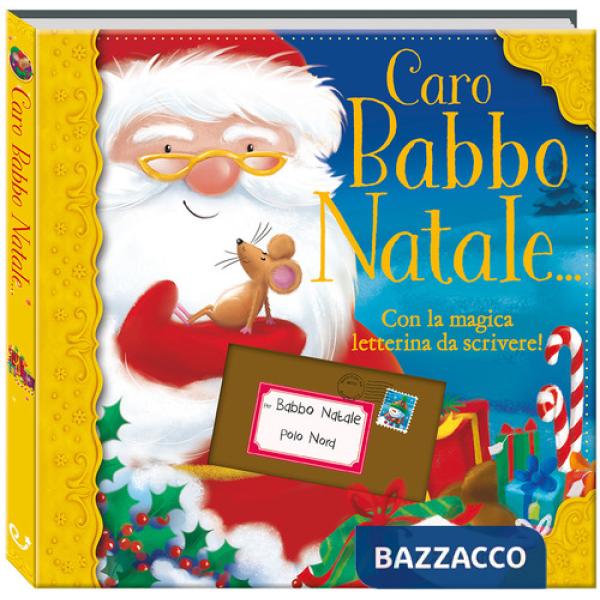 Caro Babbo Natale.... Ediz. a colori