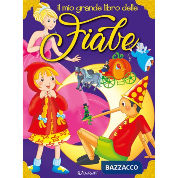 Mio grande libro delle fiabe. Ediz. a colori (Il)