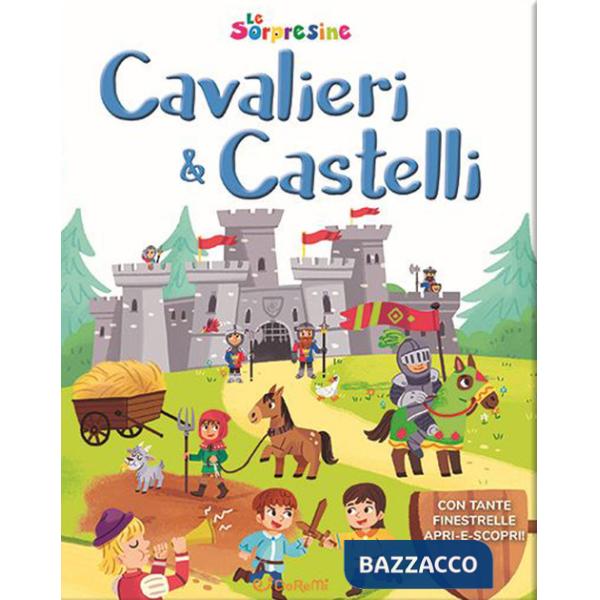 Cavalieri & castelli. Le sorpresine. Ediz. a colori