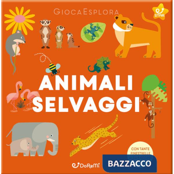 Animali selvaggi. GiocaEsplora. Ediz. a colori