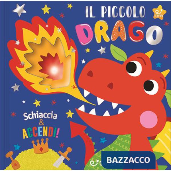 Piccolo drago. Schiaccia & accendi (Il)