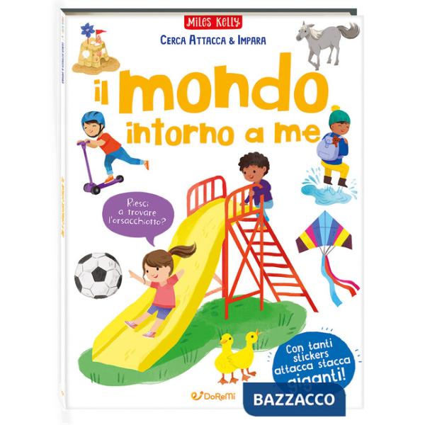 Mondo intorno a me. Cerca attacca & impara. Ediz. a colori (Il)